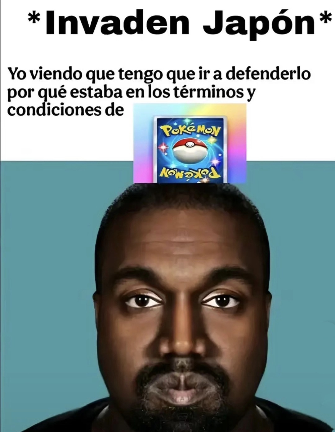 Invaden Japón y yo leyendo que acepté defenderlo en los términos de Pokémon - meme