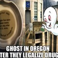Ghosts in Oregon be like