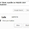 LULA WANTS TO KNOW YOUR LOCATION