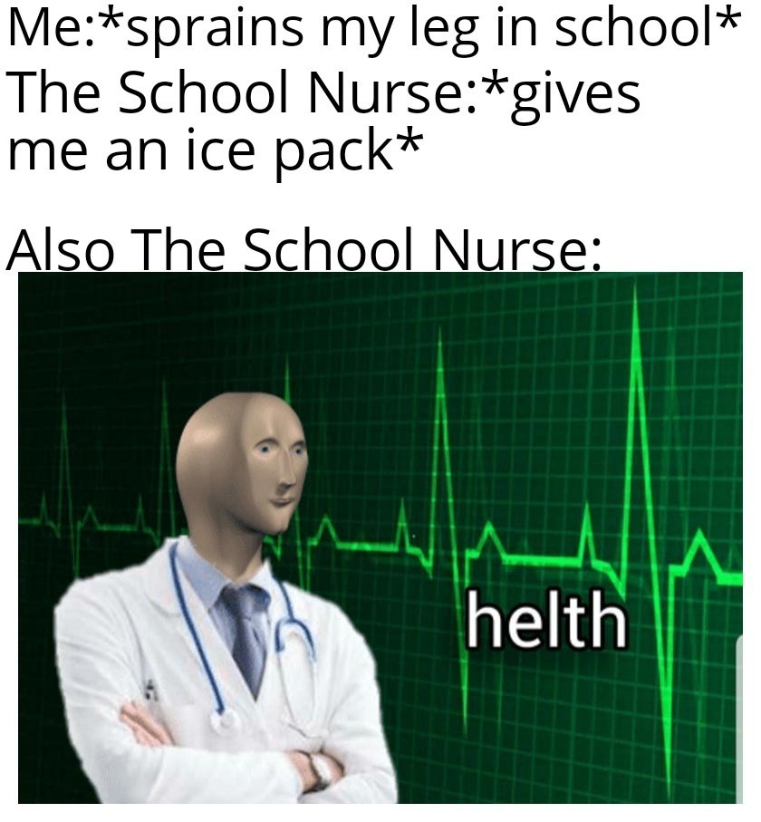 The nurse be like: - meme