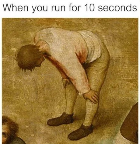 when you run for 10 seconds - meme