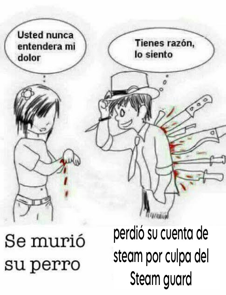 Consejo de vida:nunca tengas Steam guard - meme
