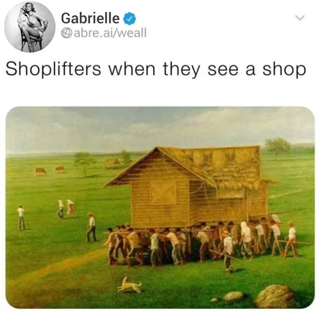 Shoplifters when they see a shop - meme
