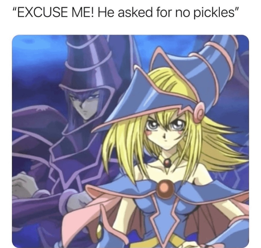 EXCUSE ME! He asked for NO pickles! - meme