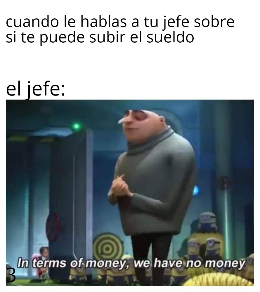 JEFE UN AMUENTO DE SUELDO? - meme