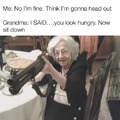 Easy grandma, easy