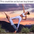 Too bad bread is awesome