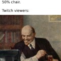 Twitch viewers be like