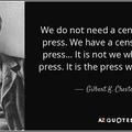 G. K. Chesterton - He was an early critic of the modern press.