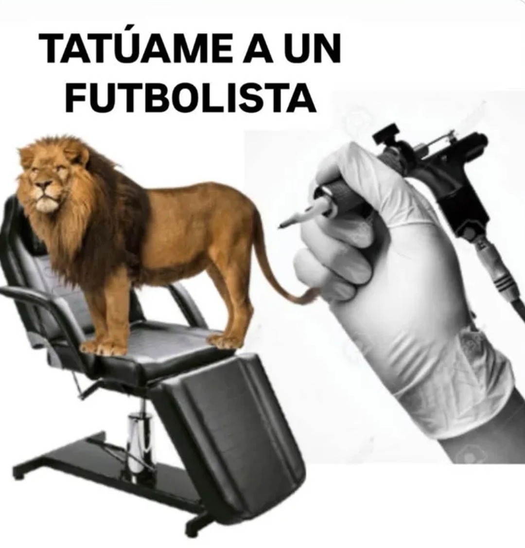 Hazme un tatuaje... pero que sea de un futbolista bro - meme