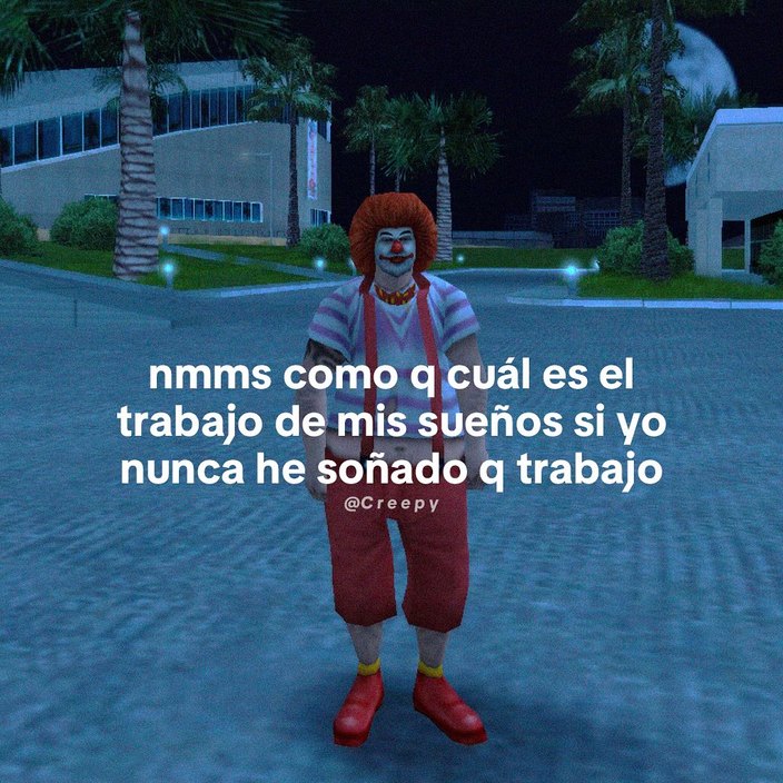 cómo que trabajo de mis sueños si nunca soñé trabajando - meme