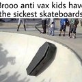 Les enfants "anti-vax" ont le pire skateboard