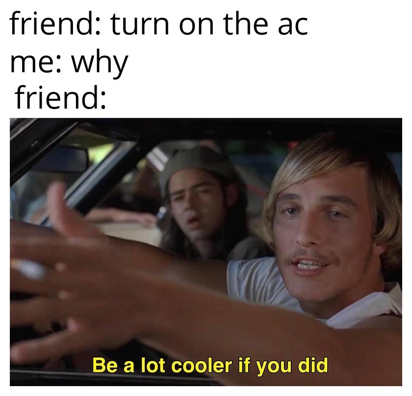 Be alot cooler - meme