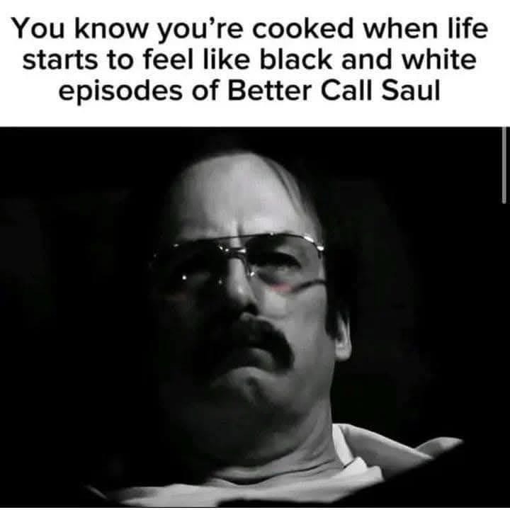 Black and white episodes of Better Call saul - meme