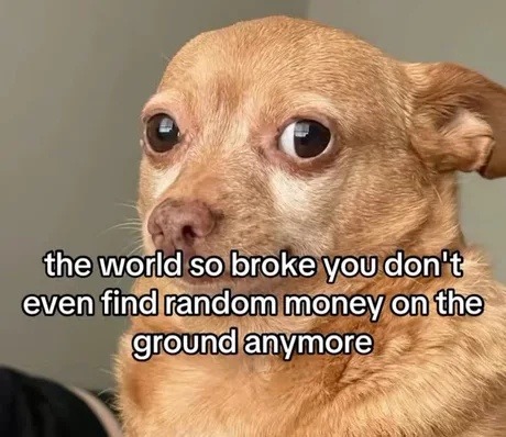 The economy is so bad not even loose change wants to be found - meme
