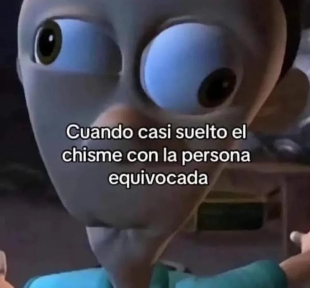 Cuando casi suelto el chisme a la persona menos indicada - meme