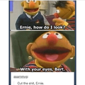 C'mon Ernie