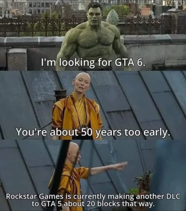 I'm lookin for GTA 6 - meme