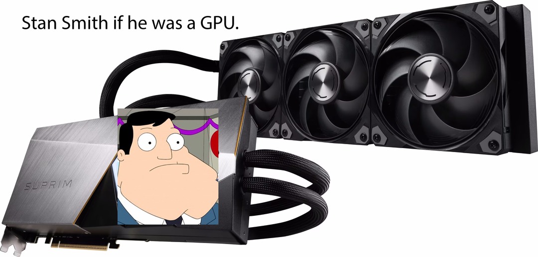 Stan Smith if he was a GPU. - meme