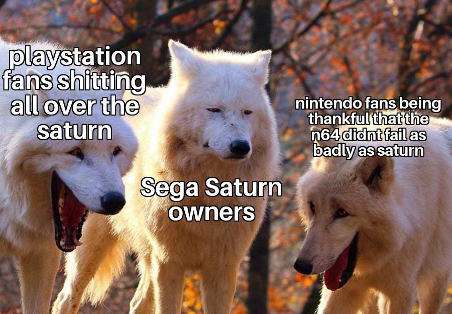 Sega saturn best console ever - meme