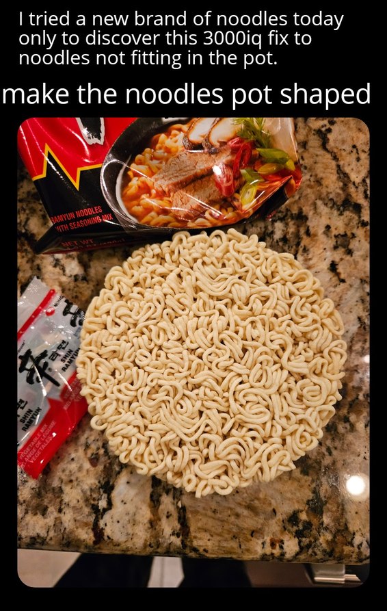 I am now calling on all Raman style noodles companies to make their noodles round. This was so nice to cook I don't want to buy any other kind again. - meme
