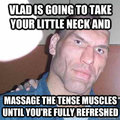 Vlad gives good massage, trust Vlad, Vlad knows