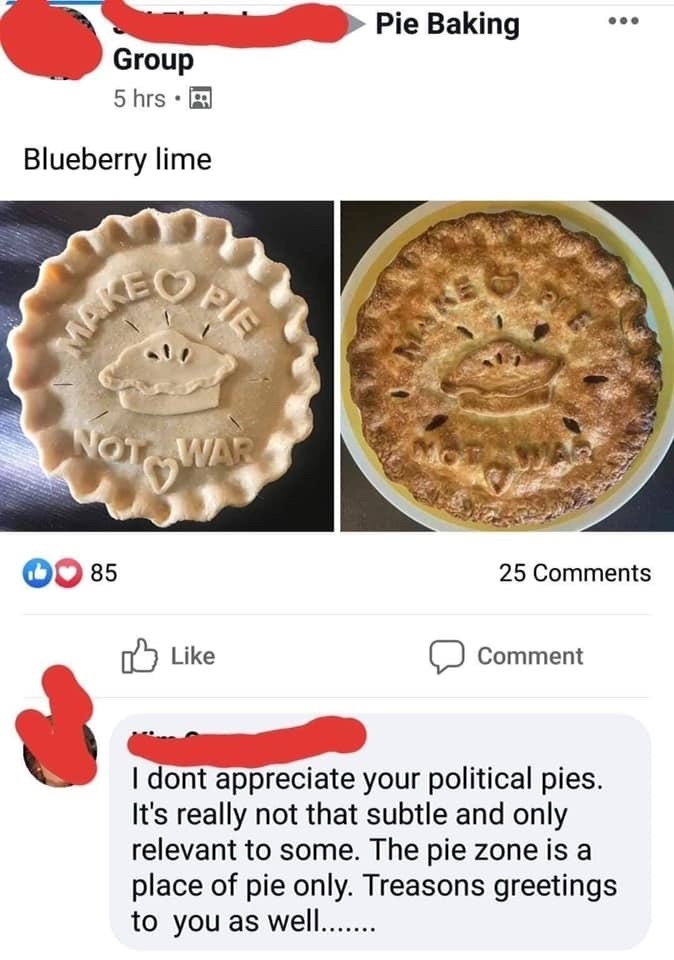 “make pie not war” is now apparently political  - meme
