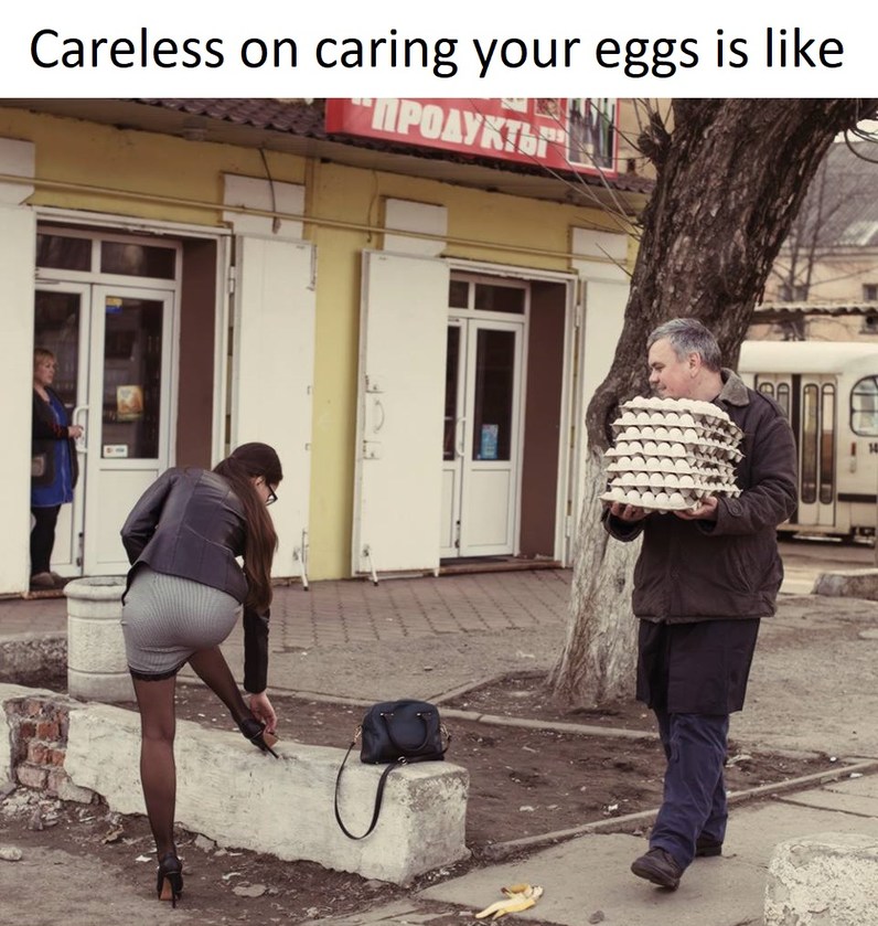 Careless with your eggs - meme