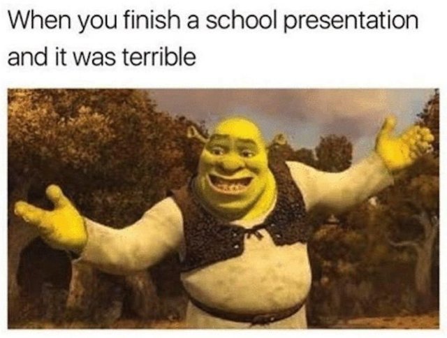 When you finish a school presentation and it was terrible - meme
