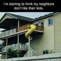 I'm starting to think my neighbors don't like their kids