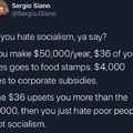 oh you hate socialism?