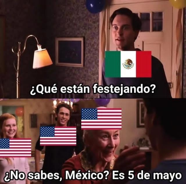 ¿Por qué los gringos celebran la Independencia de México el 5 De Mayo? - meme