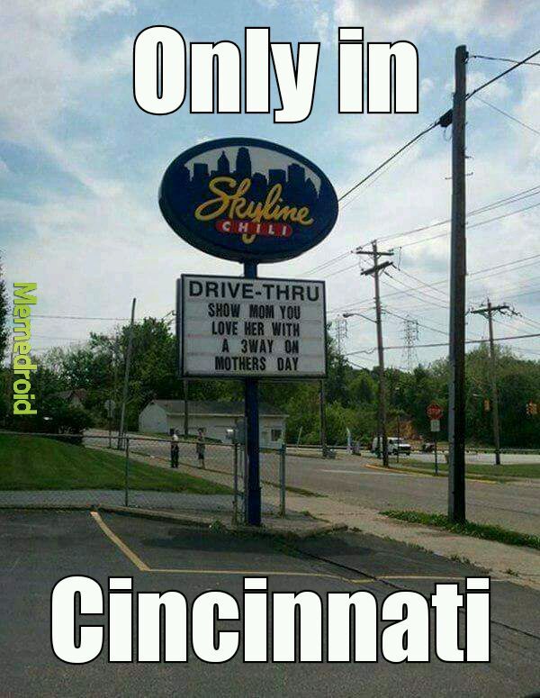 You know you live in Cincinnati when you live in Cincinnati - meme