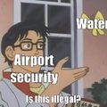Water.....is.....not ....illegal