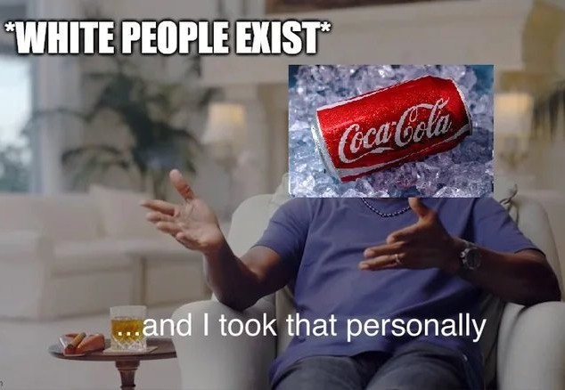 Coke be like - meme
