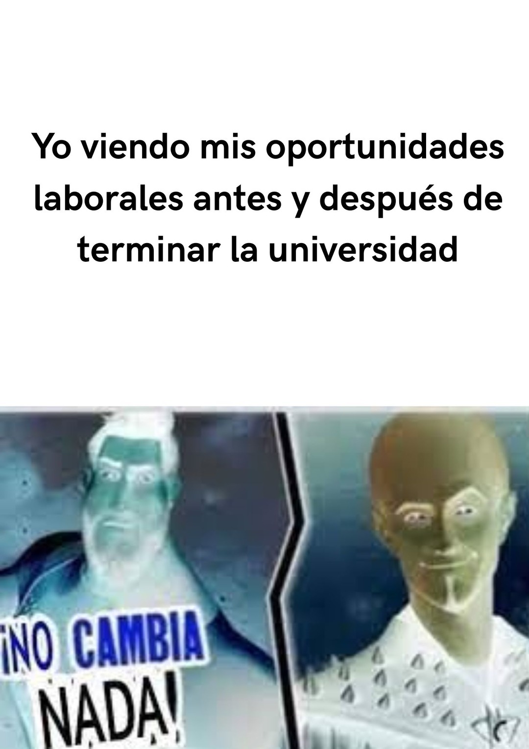 NO CAMBIA NADA! - meme
