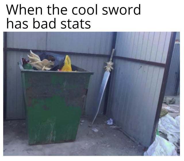 When the cool sword has bad stats - meme