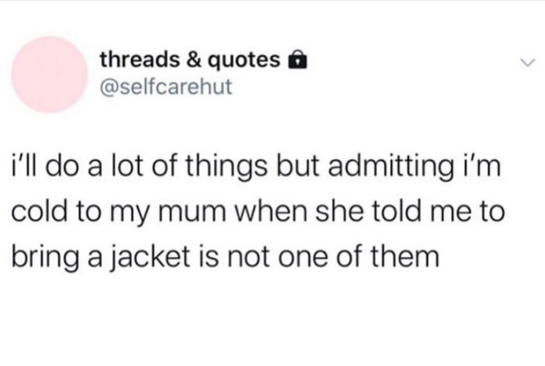 "I TOLD YOU TO PUT A JACKET ON!!" - meme