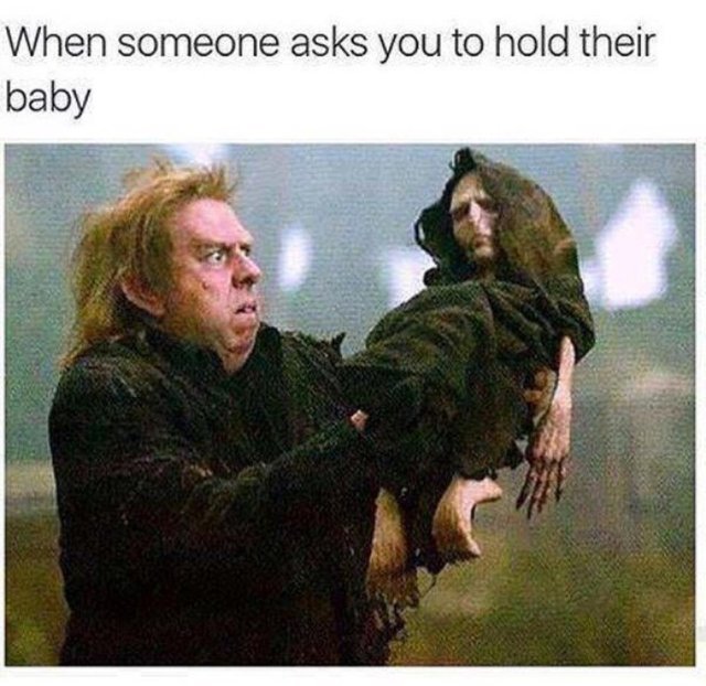 When someone asks you to hold their baby - meme