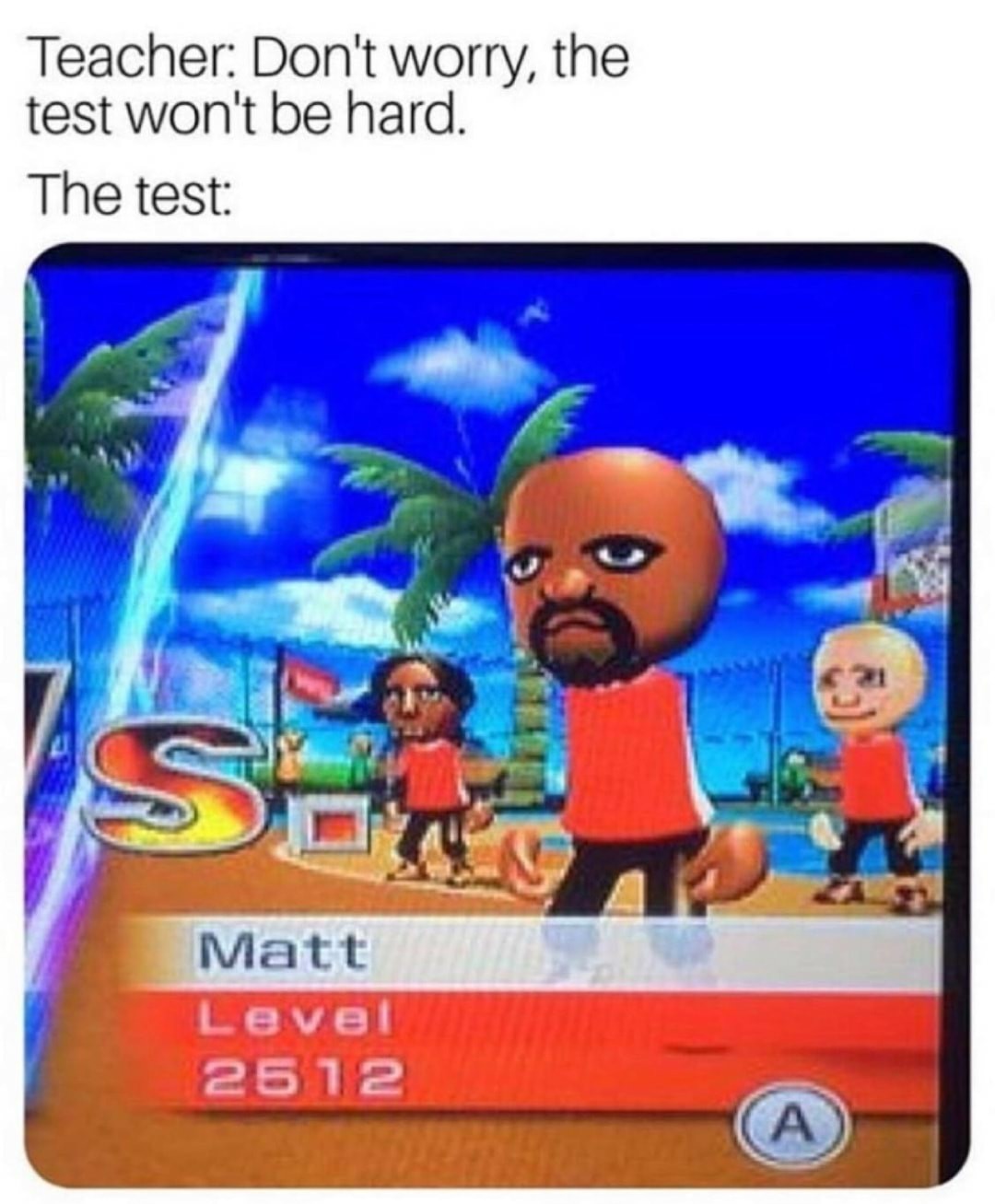 I've never heard of a black guy named Matt, have you? - meme