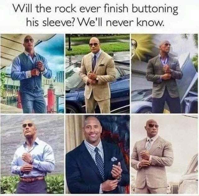 Will The Rock ever finish buttoning his sleeve? - meme