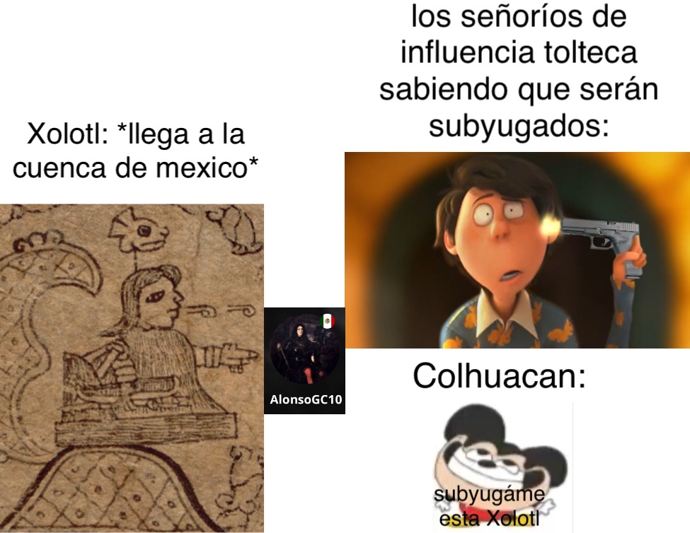 un contexto breve xq el contexto entero estará en los comentarios: en 964 D.C. Xolotl (considerado héroe fundador de la Ciudad de México) pidió tributos por 1ra vez a los señoríos de la zona (pronto habrá mas memes que lo explican más a detalle)
