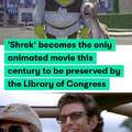Shrek becomes the only animated movie this century to be preserved by the Library of Congress