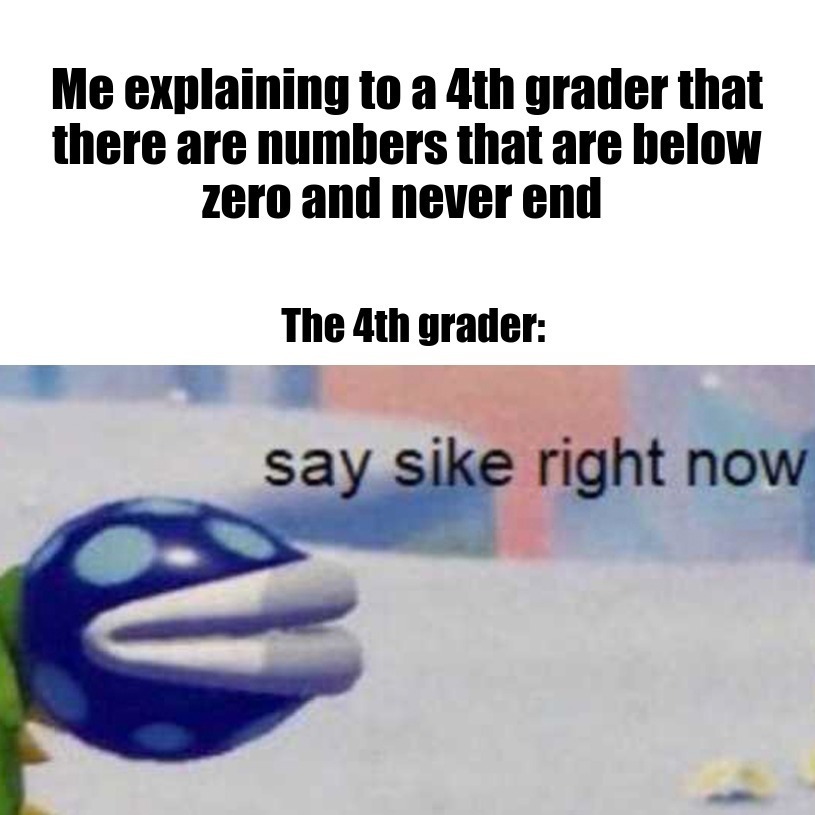 Wait till the fourth graders realizes anything times zero is just zero..... - meme