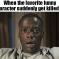 When they kill the funny character