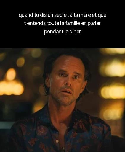 Tu dis un secret à ta mère, 10 minutes après c'est le sujet du dîner - meme