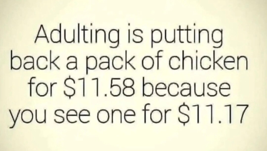 Adulting is switching chicken packs to save 41 cents - meme