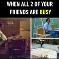 I don't have any friends