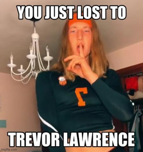 You just lost to Trvor Lawerence - meme