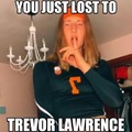You just lost to Trvor Lawerence
